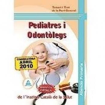 Pediatres I Odontòlegs D´Atenció Primària Del L´Institut Català De La Salut. Temari I Test De La Part General