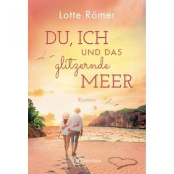 Du, ich und das glitzernde Meer (Liebe auf Rhodos, Band 1)