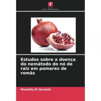 Estudos sobre a doença do nemátodo do nó de raiz em pomares de romãs