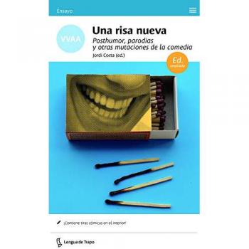 Una risa nueva: Posthumor, parodias y otras mutaciones de la comedia.
