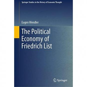 The Political Economy of Friedrich List (Springer Studies in the History of Economic Thought)