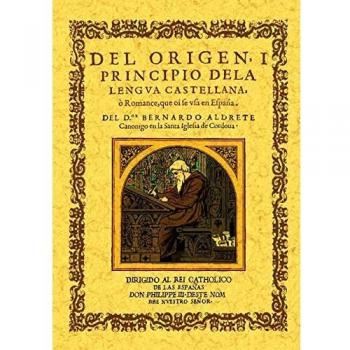 Ddel origen y principio de la lengua castellana o romance que se usa e