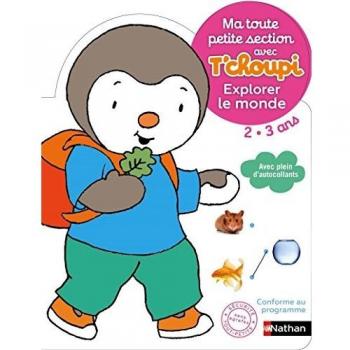 Ma Toute Petite Section Avec T'Choupi 2-3 Ans : Explorer Le Monde