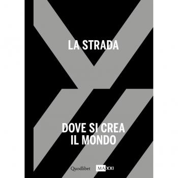 La strada. Dove si crea il mondo-The street. Where the world is made. Ediz. bilingue: 1