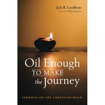 Oil Enough to Make the Journey: Sermons on the Christian Walk