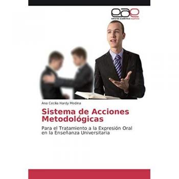 Sistema de Acciones Metodológicas: Para el Tratamiento a la Expresión Oral en la Enseñanza Universitaria