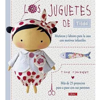 Los juguetes de Tilda. Muñecos y labores para la casa con motivos infantiles: Más de 25 proyectos paso a paso con sus patrones