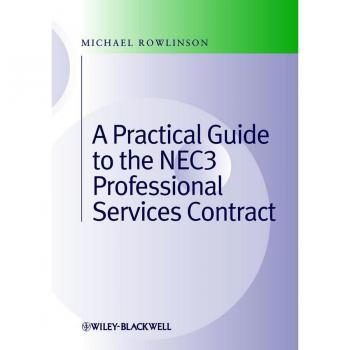 Practical Guide to the NEC3 Professional Services Contract