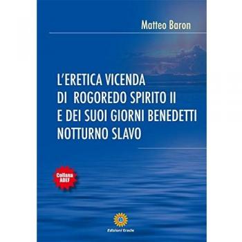L'eretica vicenda di Rogoredo Spirito II e dei suoi giorni benedetti notturno slavo