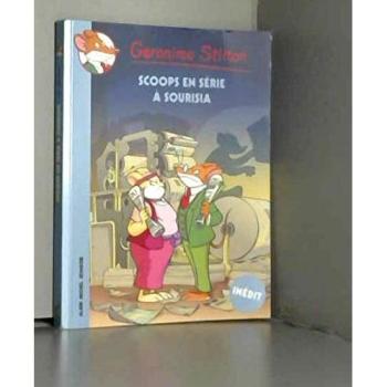 Geronimo Stilton, Tome 64 : Scoops en série à Sourisia