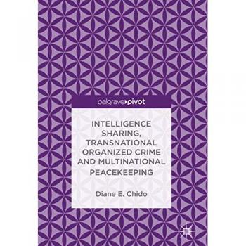Intelligence Sharing Transnational Organized Crime and Multinational Peacekeeping
