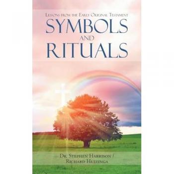 Symbols and Rituals: Lessons From The Early Original Testament