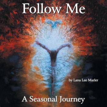 Follow Me A Seasonal Journey by Lana Lee Marler