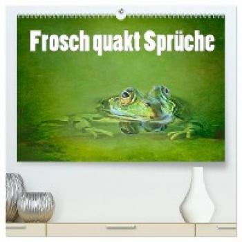 Frosch quakt Sprüche (hochwertiger Premium Wandkalender 2024 DIN A2 quer) Kunstdruck in Hochglanz