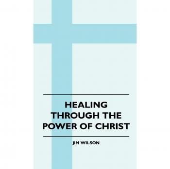Healing Through The Power Of Christ