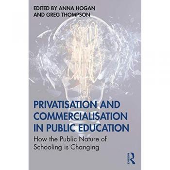 Privatisation and Commercialisation in Public Education: How the Public Nature of Schooling is Changing