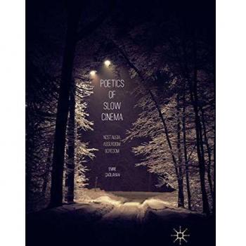 Poetics of Slow Cinema: Nostalgia, Absurdism, Boredom