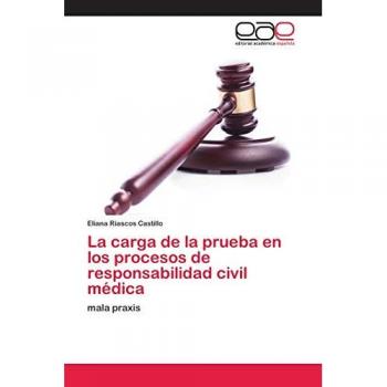 La carga de la prueba en los procesos de responsabilidad civil médica: mala praxis