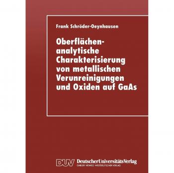 Oberflächenanalytische Charakterisierung von metallischen Verunreinigungen und Oxiden auf GaAs