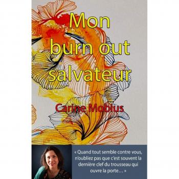 Mon burn out salvateur: Quand tout semble contre vous, n'oubliez pas que c'est souvent la dernière clef du trousseau qui ouvre la porte...