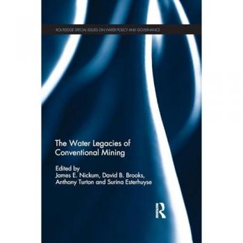 The Water Legacies of Conventional Mining (Routledge Special Issues on Water Policy and Governance)