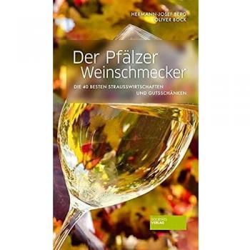 Der Pfälzer Weinschmecker: Die 40 besten Straußwirtschaften und Gutsschänken