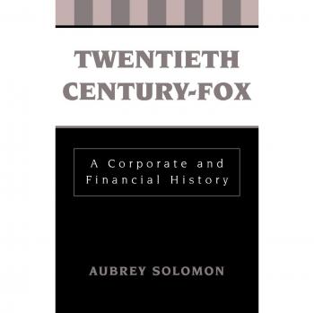 Twentieth Century-Fox: A Corporate and Financia. Solomon<|