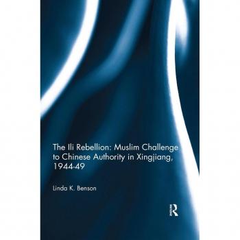 Vitalsource Technologies, Inc. The Ili Rebellion: Muslim Challenge To Chinese Authority In Xingjiang,