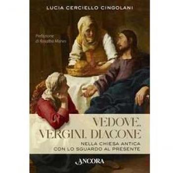 Vedove, vergini, diacone. Nella Chiesa antica con lo sguardo al presente.