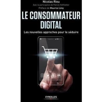 Le consommateur digital les nouvelles approches pour le séduire