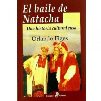 El baile de Natacha. Una historia cultural Rusa