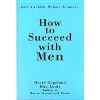 Louis, Ron: How to Succeed with Men: Love Is a Riddle. We Have the Answer