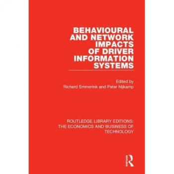 Behavioural and Network Impacts of Driver Information Systems (Routledge Library Editions: the Economics and Business of Technology, 12, Band 12)