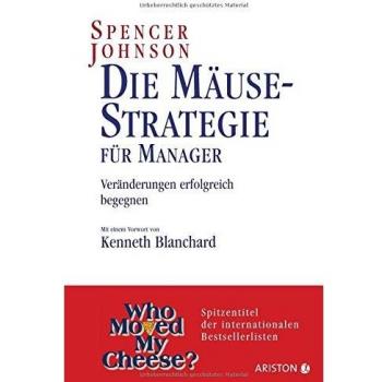 Die Mäusestrategie für Manager: Veränderungen erfolgreich begegnen
