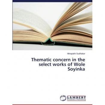 Thematic concern in the select works of Wole Soyinka