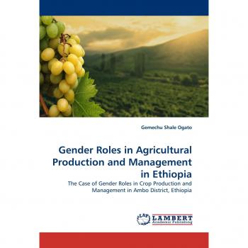 Gender Roles in  Agricultural Production and Management in  Ethiopia: The Case of Gender Roles in Crop Production and Management in Ambo District, Ethiopia