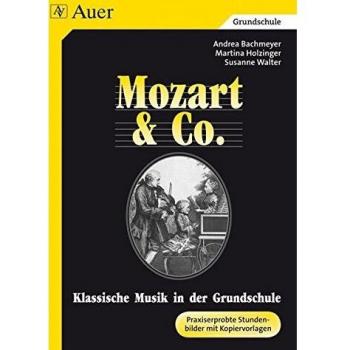 Klassische Musik in der Grundschule. Mozart und Co. Praxiserprobte Stundenbilder mit Kopiervorlagen