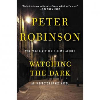 Peter Robinson Watching The Dark: An Inspector Banks Novel (Inspector Banks Novels)