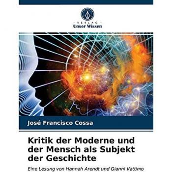 Kritik der Moderne und der Mensch als Subjekt der Geschichte
