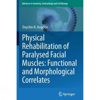 Physical Rehabilitation of Paralysed Facial Muscles: Functional and Morphological Correlates: Functional and Morphological Correlates