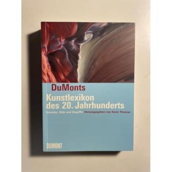 Dumonts Kunstlexikon des 20. Jahrhunderts: Künstler, Stile und Begriffe