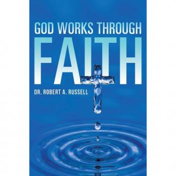 Robert A Russell GOD Works Through Faith