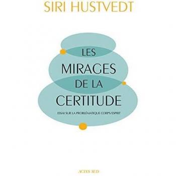 Les mirages de la certitude : essai sur la problématique corps-esprit