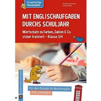 Mit Englischaufgaben durchs Schuljahr Wortschatz zu Farben Zahlen & Co. sicher trainiert Klasse 3/4