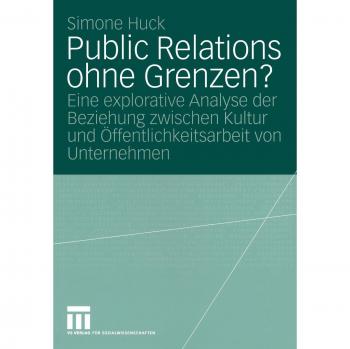 Public Relations ohne Grenzen?: Eine explorative Analyse der Beziehung zwischen Kultur und Öffentlichkeitsarbeit von Unternehmen