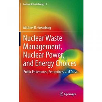 Greenberg, Michael: Nuclear Waste Management, Nuclear Power, and Energy Choices