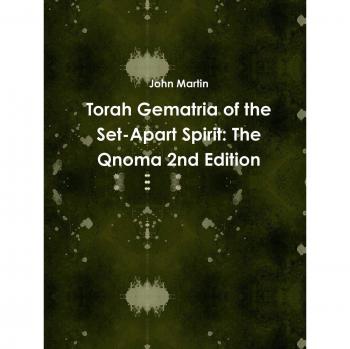 Torah Gematria of the Set-Apart Spirit: The Qnoma 2nd Edition