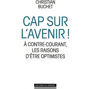 Cap sur l'avenir ! A contre-courant, les raisons d'être optimistes