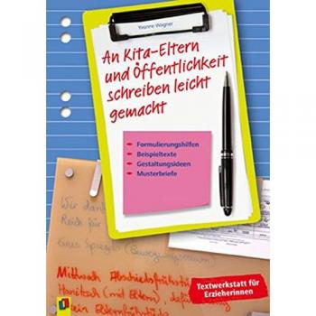 Schreiben leicht gemacht: Kita-Eltern und Öffentlichkeit: Formulierungshilfen, Beispieltexte, Gestaltungsideen und Musterbriefe