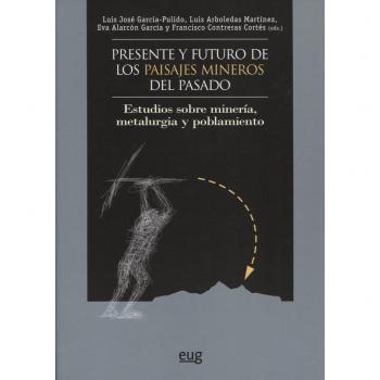 PRESENTE Y FUTURO DE LOS PAISAJES MINEROS DEL PASADO